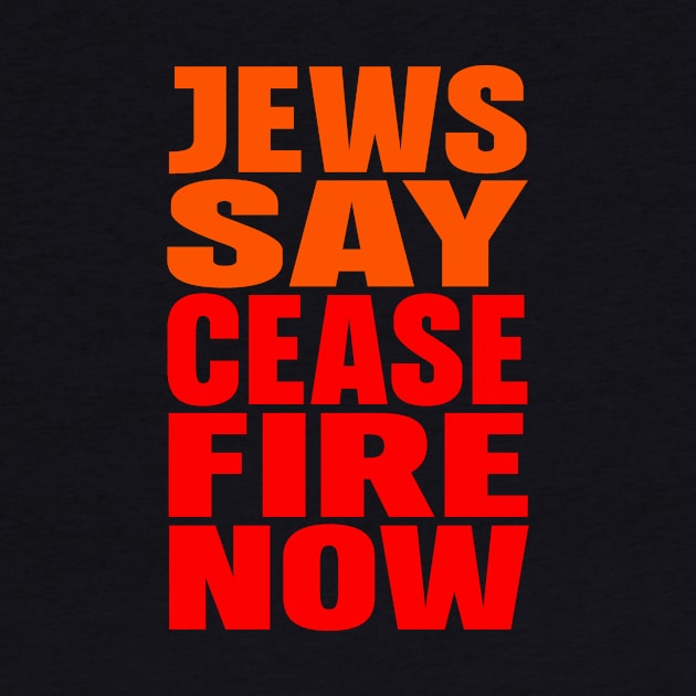 Jews say cease fire now by Evergreen Tee